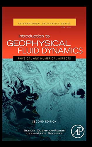 Introduction to Geophysical Fluid Dynamics: Physical and Numerical Aspects (Volume 101) (International Geophysics, Volume 101, Band 101)